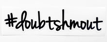 Load image into Gallery viewer, Doubt Shmout Vinyl Car Sticker
